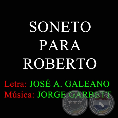 SONETO PARA ROBERTO - Letra:  JOS ANTONIO GALEANO