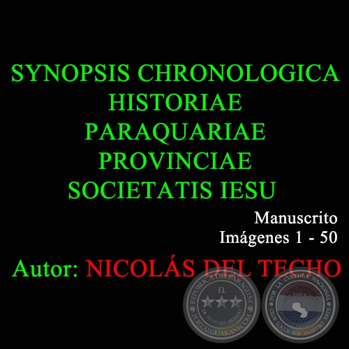 SYNOPSIS CHRONOLOGICA HISTORIAE PARAQUARIAE PROVINCIAE SOCIETATIS IESU - 1 a 50 - NICOLÁS DEL TECHO