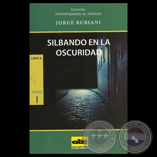 SILBANDO EN LA OSCURIDAD - LIBRO 8 - Tomo I - Textos de JORGE RUBIANI - Año 2014