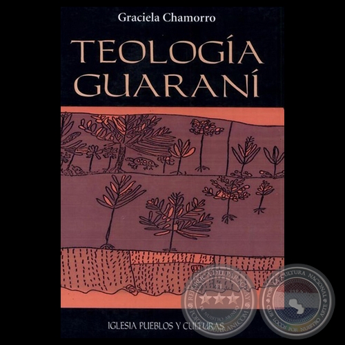 TEOLOGÍA GUARANI - Autora: GRACIELA CHAMORRO - Año 2004