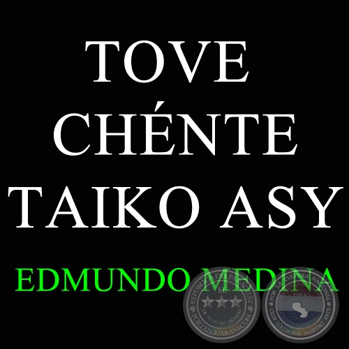 TOVE CHÉNTE TAIKO ASY - Polca de EDMUNDO MEDINA