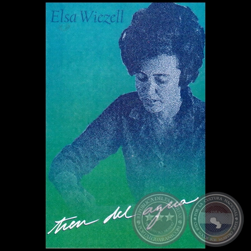 Elsa Weisel Portal Guaraní - ELSA WIEZELL DE ESPÍNOLA (+) - TREN DEL AGUA - Autora ...
