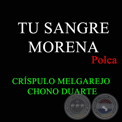 TU SANGRE MORENA - Polca de CRÍSPULO MELGAREJO  