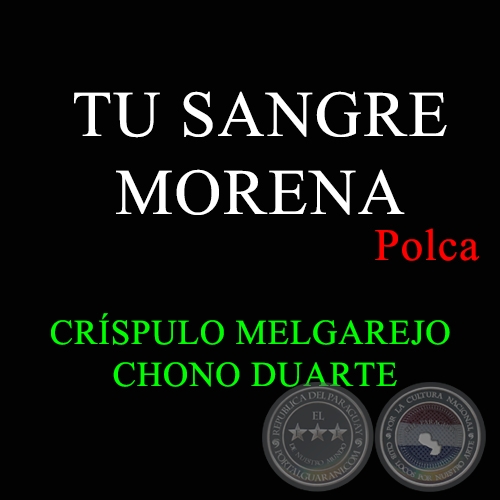 TU SANGRE MORENA - Polca de CRSPULO MELGAREJO  