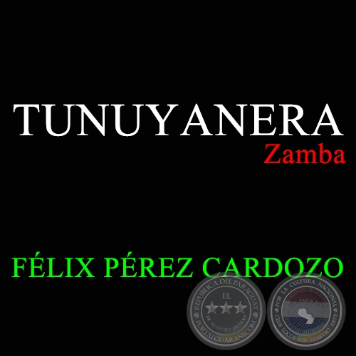 TUNUYANERA - Zamba de FÉLIX PÉREZ CARDOZO  