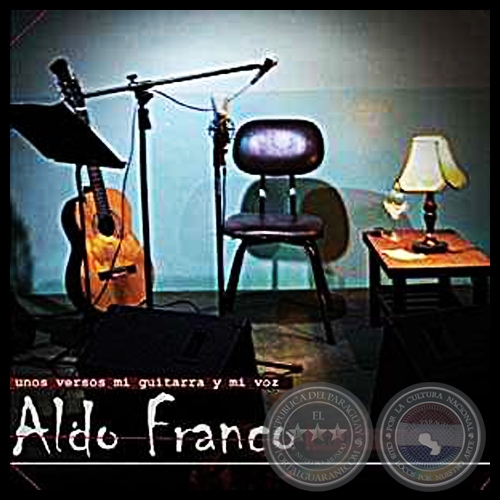 UNOS VERSOS, MI GUITARRA Y MI VOZ - Artista: ALDO FRANCO