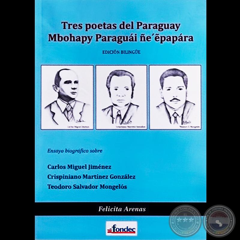 TRES POETAS DEL PARAGUAY (MBOHAPY ÑE’ẼPAPÁRA PARAGUÁI) - Autora: FELICITA R. ARENAS VALENZUELA - Año: 2017