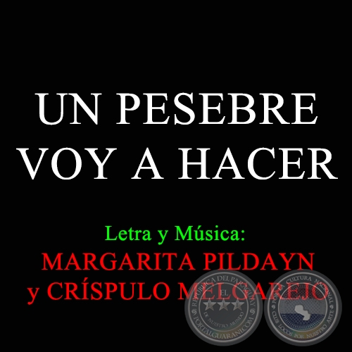 UN PESEBRE VOY A HACER - Villancico de MARGARITA PILDAYN y CRÍSPULO MELGAREJO 