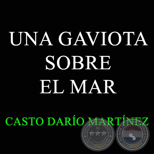 UNA GAVIOTA SOBRE EL MAR - Letra de CASTO DARÍO MARTÍNEZ