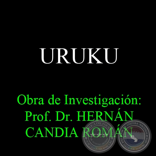 URUKU - Obra de Investigación: Prof. Dr. HERNÁN CANDIA ROMÁN