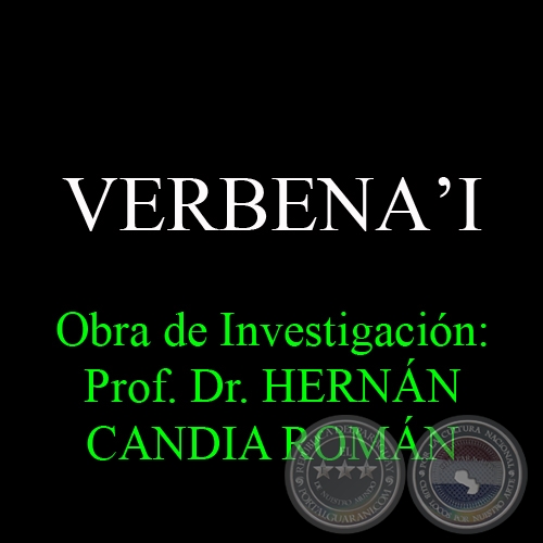 VERBENA&#700;I - Obra de Investigación: Prof. Dr. HERNÁN CANDIA ROMÁN