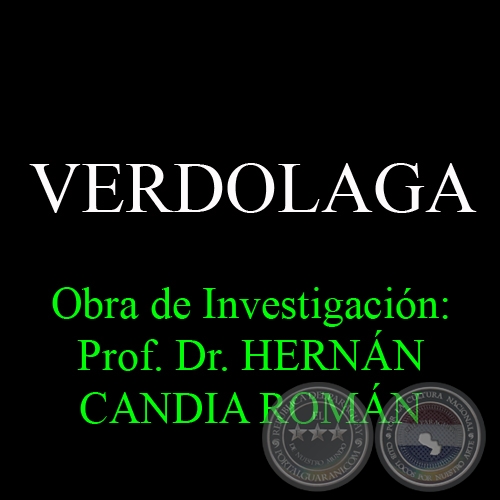 VERDOLAGA - Obra de Investigación: Prof. Dr. HERNÁN CANDIA ROMÁN