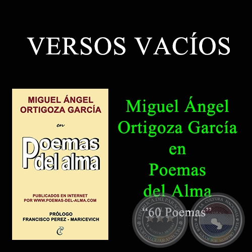 VERSOS VACÍOS - MIGUEL ÁNGEL ORTIGOZA GARCÍA EN POEMAS DEL ALMA