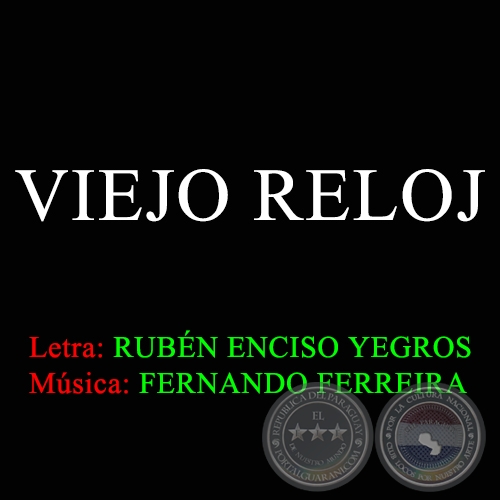 VIEJO RELOJ - Letra de RUBÉN ENCISO YEGROS