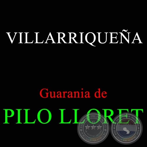 VILLARRIQUEÑA - Guarania de PILO LLORET