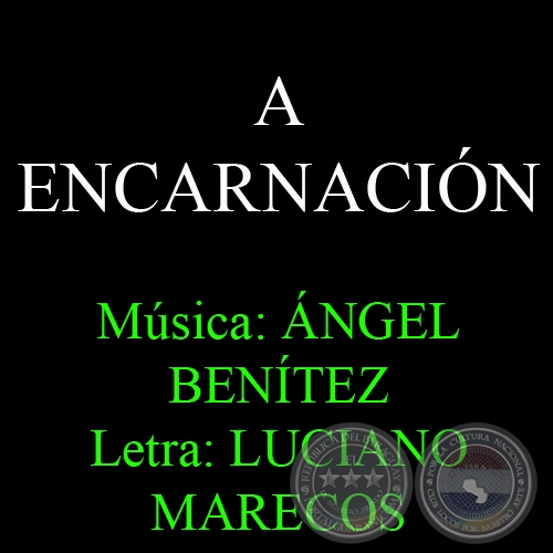 A ENCARNACIÓN - Música: ÁNGEL BENÍTEZ - Letra: LUCIANO MARECOS