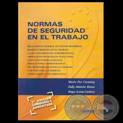 NORMAS DE SEGURIDAD EN EL TRABAJO, 2009 (3ª edición) - Por MARIO PAZ CASTAING, ZULLY ALMIRÓN ALONSO y HUGO ACOSTA CARDOZO