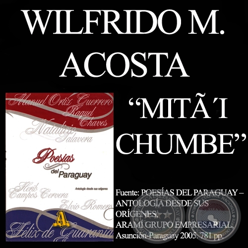 MITÃ´I CHUMBE - Poesía en guaraní de WILFRIDO ACOSTA