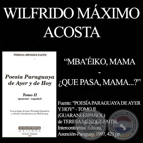 MBA ÉIKO, MAMA / ¿QUE PASA, MAMA...? - Poesía en Guaraní de WILFRIDO MÁXIMO ACOSTA