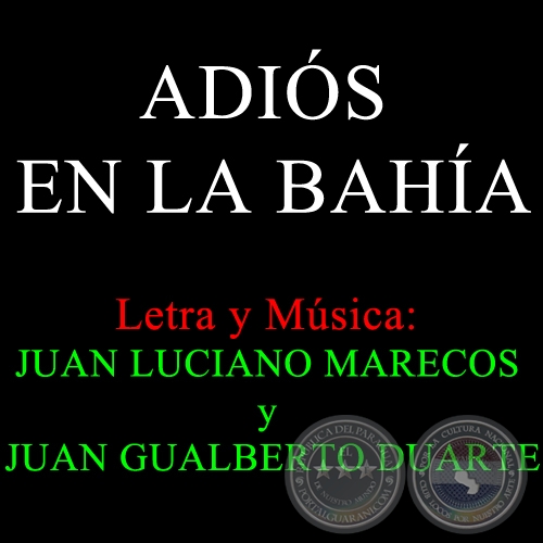 ADIOS EN LA BAHIA - Letra y Música:  JUAN LUCIANO MARECOS y JUAN GUALBERTO DUARTE