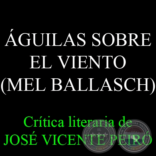 ÁGUILAS SOBRE EL VIENTO (MEL BALLASCH) - Crítica literaria de JOSÉ VICENTE PEIRÓ - Año 2013