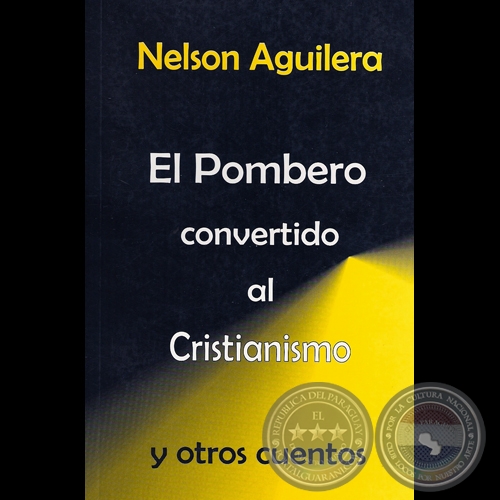 EL POMBERO CONVERTIDO AL CRISTIANISMO - Por NELSON AGUILERA - Año 2006