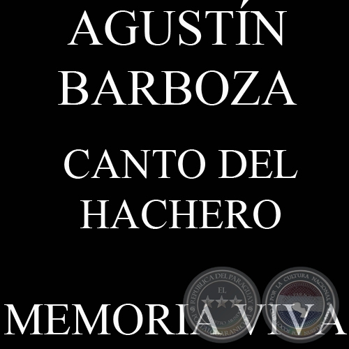 CANTO DEL HACHERO - Música: AGUSTÍN BARBOZA