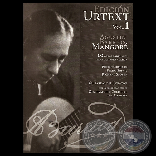 EDICIÓN URTEXT - VOL. 1 - AGUSTÍN BARRIOS MANGORÉ - Revisadas y presentadas por FELIPE SOSA y RICHARD D. STOVER - Año 2012