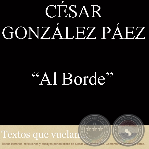 AL BORDE - Por CÉSAR GONZÁLEZ PÁEZ