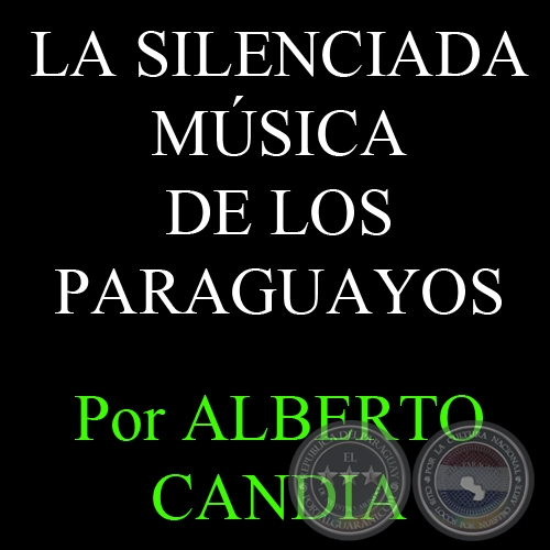 LA SILENCIADA MSICA DE LOS PARAGUAYOS - Por ALBERTO CANDIA