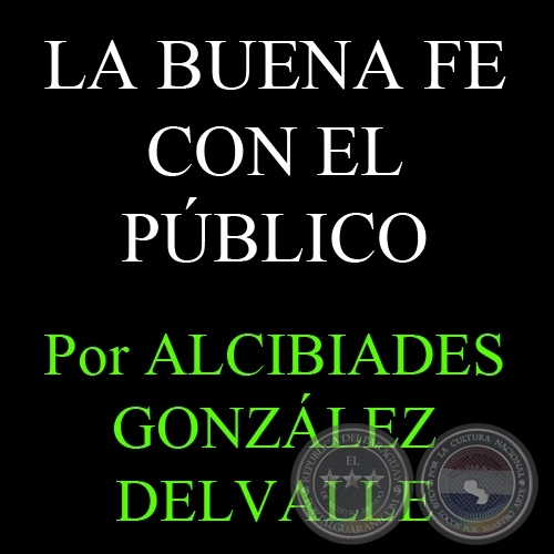 LA BUENA FE CON EL PBLICO (EN EL DA DEL PERIODSTA) - Artculo de ALCIBIADES GONZLEZ DELVALLE