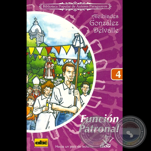 FUNCIÓN PATRONAL - Novela de ALCIBIADES GONZÁLEZ DELVALLE - Año 2013