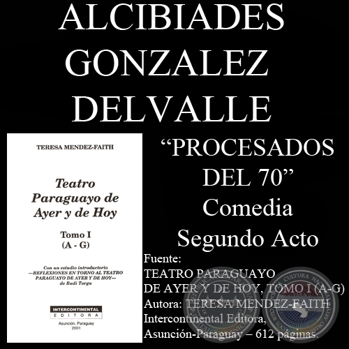 PROCESADOS DEL 70, SEGUNDO ACTO (Comedia de ALCIBIADES GONZALEZ DELVALLE)