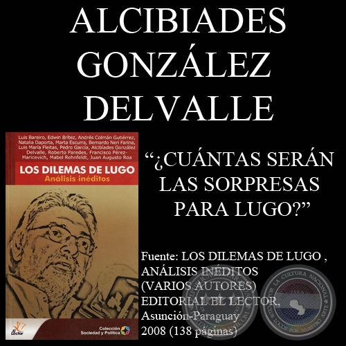 ¿CUÁNTAS SERÁN LAS SORPRESAS PARA LUGO? - ALCIBÍADES GONZÁLEZ DELVALLE