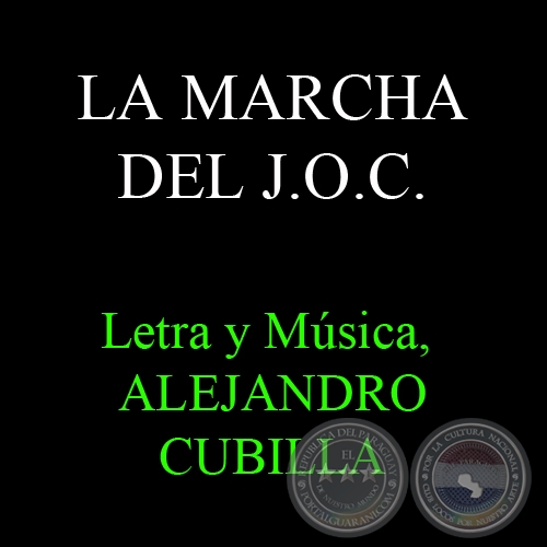 LA MARCHA DE LA J.O.C. - Letra y Música, ALEJANDRO CUBILLA