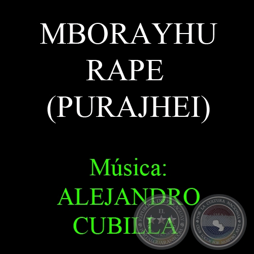 MBORAYHU RAPE (PURAJHEI) - Música: ALEJANDRO CUBILLA