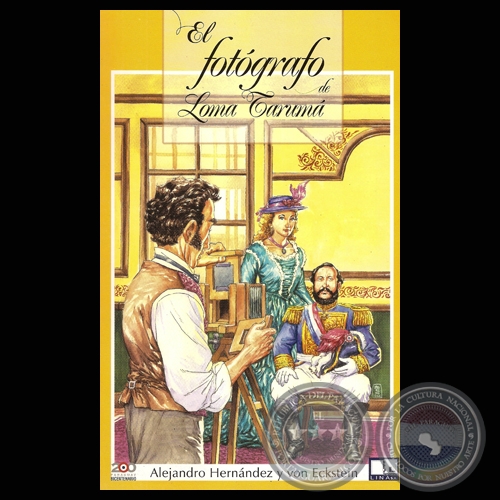 EL FOTÓGRAFO DE LOMA TARUMÁ, 2011 - Novela de ALEJANDRO HERNÁNDEZ Y VON ECKSTEIN