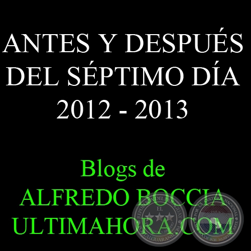 ANTES Y DESPUÉS DEL SÉPTIMO DÍA 2012 - 2013 - Blogs de ALFREDO BOCCIA