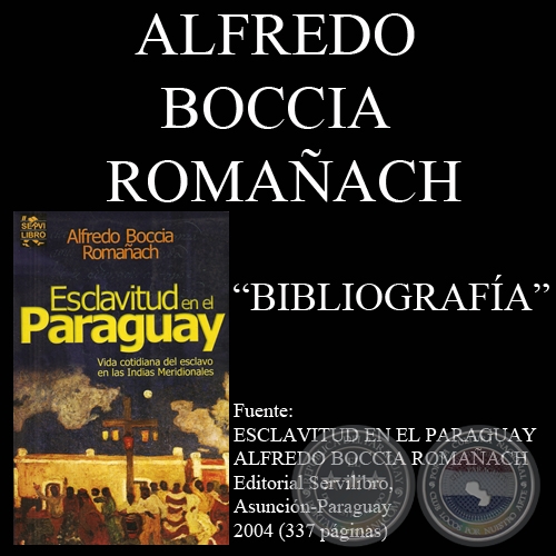 ESCLAVITUD EN EL PARAGUAY - BIBLIOGRAFÍA - Obra de ALFREDO BOCCIA ROMAÑACH) - Año 2004