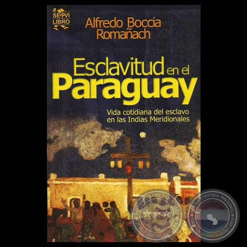 ESCLAVITUD EN EL PARAGUAY - Obra de ALFREDO BOCCIA ROMAÑACH - Año 2004