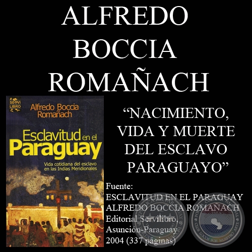 NACIMIENTO, VIDA Y MUERTE DEL ESCLAVO PARAGUAYO - Obra de ALFREDO BOCCIA ROMAÑACH - Año 2004