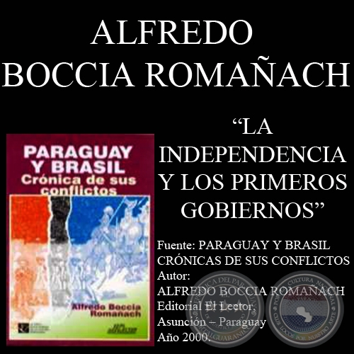 LA INDEPENDENCIA Y LOS PRIMEROS GOBIERNOS (Autor: ALFREDO BOCCIA ROMAACH)