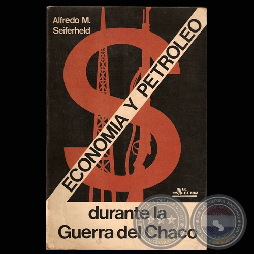 ECONOMA Y PETROLEO DURANTE LA GUERRA DEL CHACO, 1983 - Por ALFREDO M. SEIFERHELD