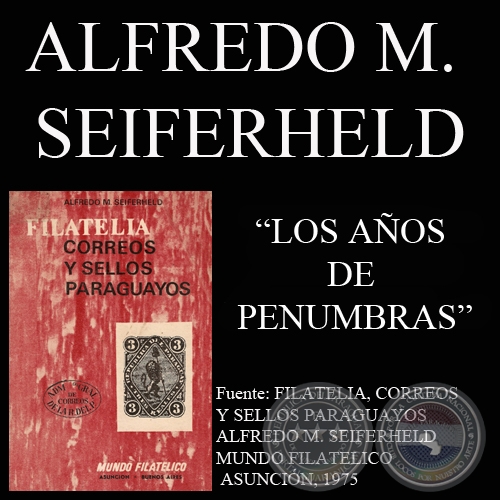 LOS AÑOS DE PENUMBRAS - Por ALFREDO M. SEIFERHELD