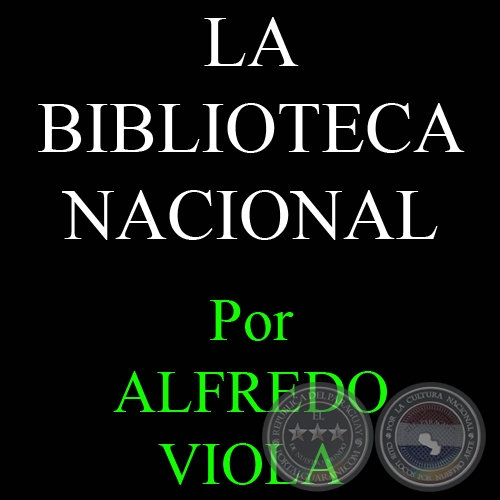 LA BIBLIOTECA NACIONAL - Por ALFREDO VIOLA - Año 1987