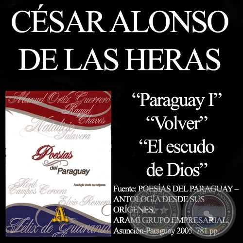 PARAGUAY I, VOLVER y EL ESCUDO DE DIOS - Poesías de CÉSAR ALONSO DE LAS HERAS