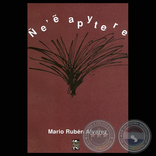 ÑE’&#7868; APYTERE, 2007 - Poesías en Guaraní de MARIO RUBÉN ALVAREZ