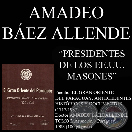 PRESIDENTES DE LOS ESTADOS UNIDOS DE AMÉRICA QUE FUERON MASONES (Doctor AMADEO BÁEZ ALLENDE)