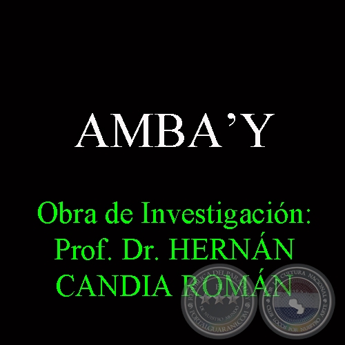 AMBAʼY - Obra de Investigación: Prof. Dr. HERNÁN CANDIA ROMÁN