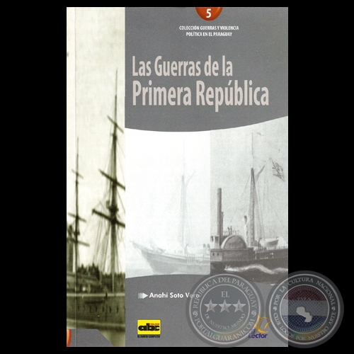 LAS GUERRAS DE LA PRIMERA REPÚBLICA - Por ANAHÍ SOTO VERA - Año 2013